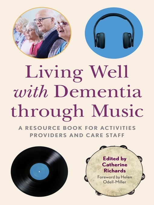 Title details for Living Well with Dementia through Music by Catherine Richards - Available